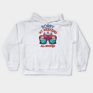 sorry my weekend is all booked Kids Hoodie